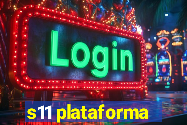 s11 plataforma